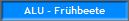 ALU - Fr�hbeete