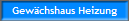 Gew�chshaus Heizung